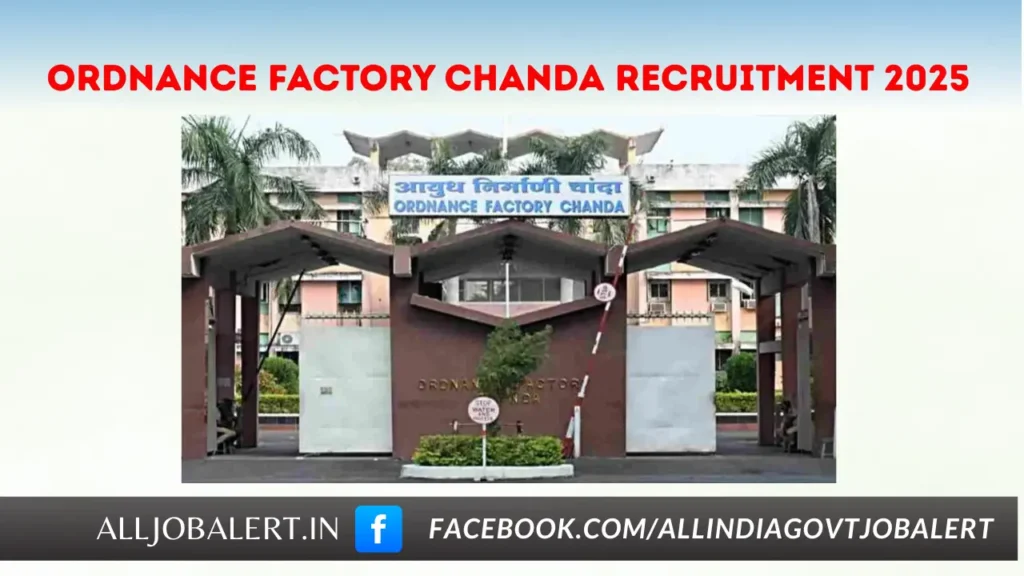 ORDNANCE FACTORY CHANDA Recruitment 2025