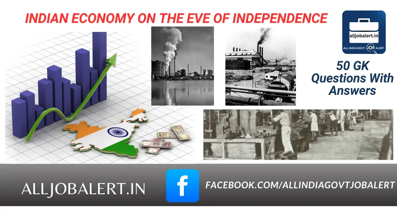 50 GK Questions With Answers : INDIAN ECONOMY ON THE EVE OF INDEPENDENCE- Economics GK Part-1
