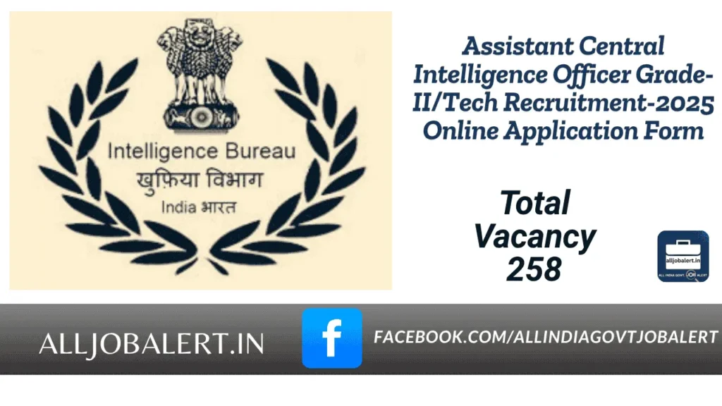 Assistant Central Intelligence Officer Grade-II/Tech Recruitment-2025 Online Application Form