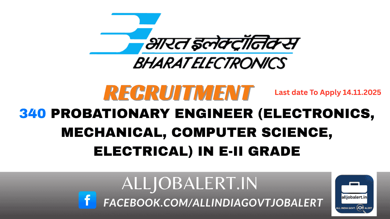 Bharat Electronics Limited (BEL) is a Navaratna PSU and India’s premier Professional Electronics Company is inviting application for 340 Probationary Engineer (Electronics, Mechanical, Computer Science, Electrical) in E-II Grade.