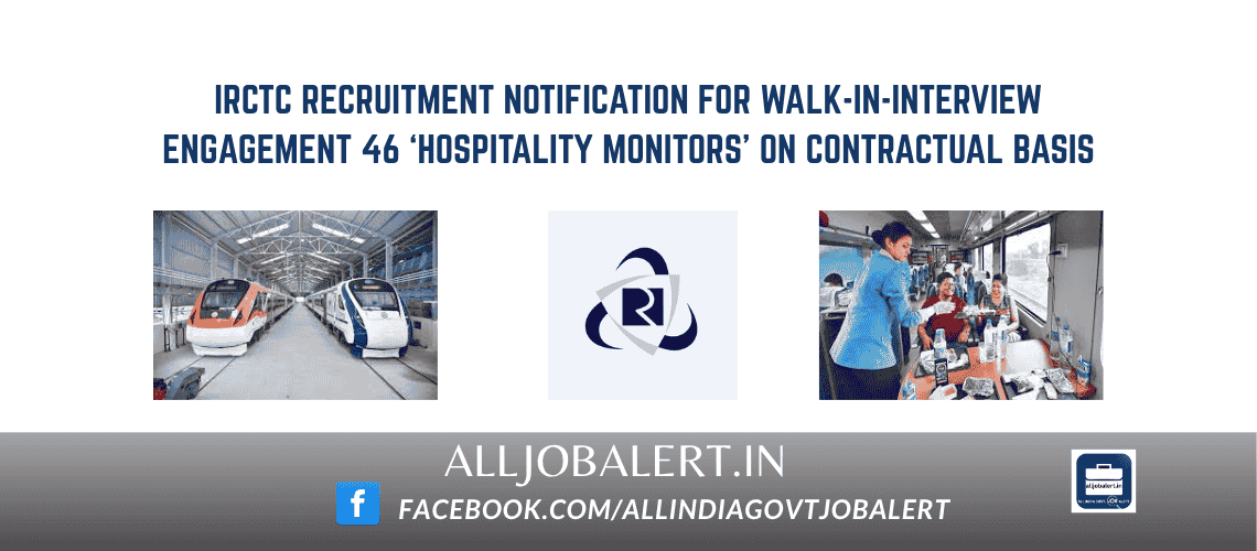 IRCTC Recruitment Notification for Walk-in-Interview | Engagement 46 ‘Hospitality Monitors’ on Contractual basis. Advertisemenyt No. : 2025/IRCTC/HRD/SCZ/Rectt.-I/ Hospitality Monitors (Fixed Term Contract), Dated 28-10-2025
