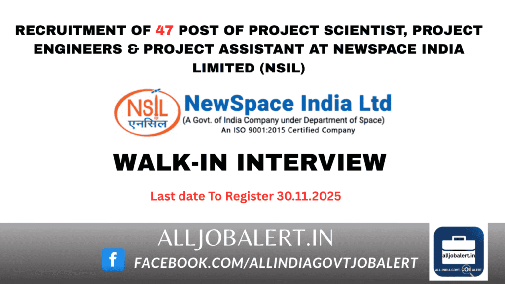 Recruitment of 47 Post of Project Scientist, Project Engineers & Project Assistant at NewSpace India limited (NSIL)