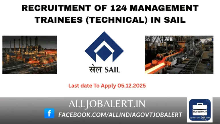 Recruitment Notification for 124 Management Trainees (Technical) in SAIL is Out. SAIL invites applications from young, energetic, result-oriented and promising talent to join as Management Trainee (Technical) in E1 grade. There are total 124 vacancies for Management Trainees (Technical). The last date of application is 05.12.2025.