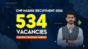 CNP Nashik Recruitment 2026: 534 Vacancies for Supervisor, Technician & Assistant Posts